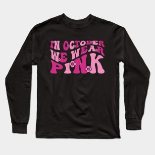In October We Wear Pink Shirt Breast Cancer Awareness Groovy Long Sleeve T-Shirt